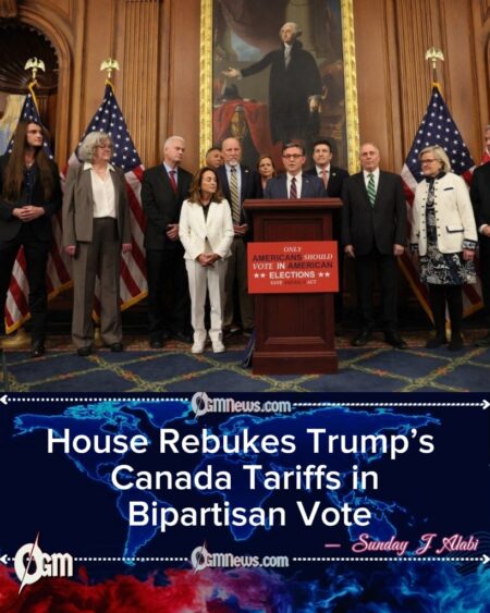 House Moves to Rescind Trump’s Tariffs on Canada in Rare Bipartisan Rebuke