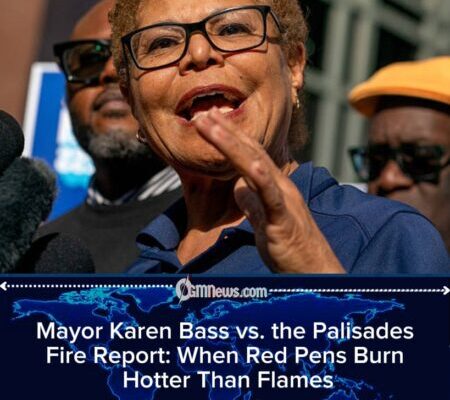 Mayor Karen Bass vs. the Palisades Fire Report: When Red Pens Burn Hotter Than Flames