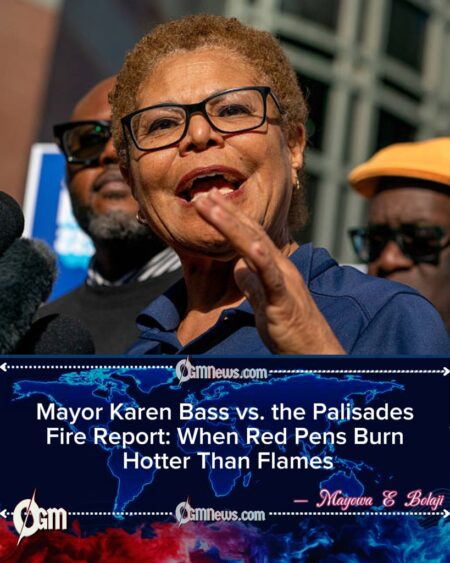 Mayor Karen Bass vs. the Palisades Fire Report: When Red Pens Burn Hotter Than Flames