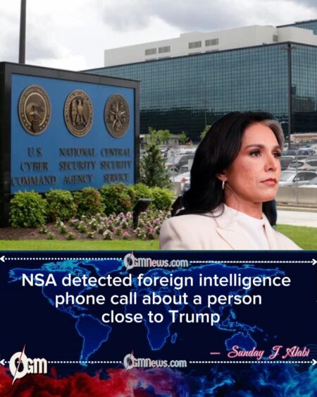 NSA Flagged Foreign Intelligence Call Involving Person Close to President Trump, Whistleblower Alleges DNI Intervention