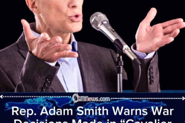 Rep. Adam Smith Claims Military Decisions Lack Proper Caution