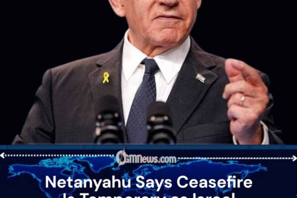 Netanyahu Says Ceasefire Is Only a Stage as Israel Signals Campaign Will Continue