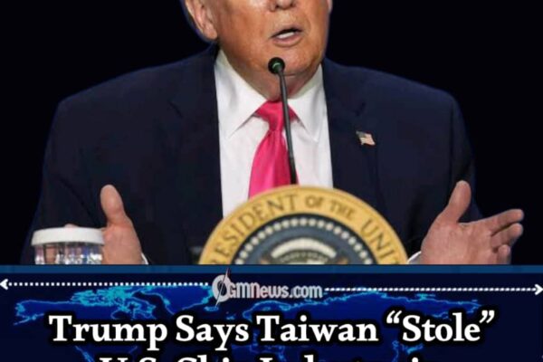 Chip Politics: Trump’s Taiwan Remarks Trigger New Firestorm Over Technology and Global Power