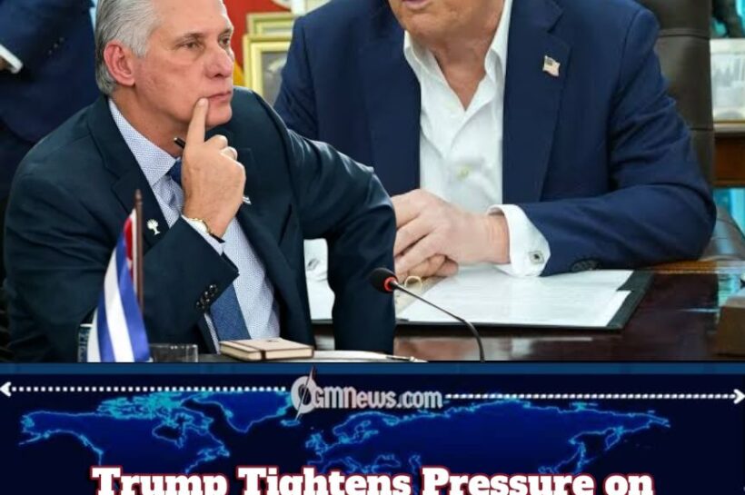 Cuba Pressure: Trump Tightens Havana Policy While Global Crises Compete for Attention