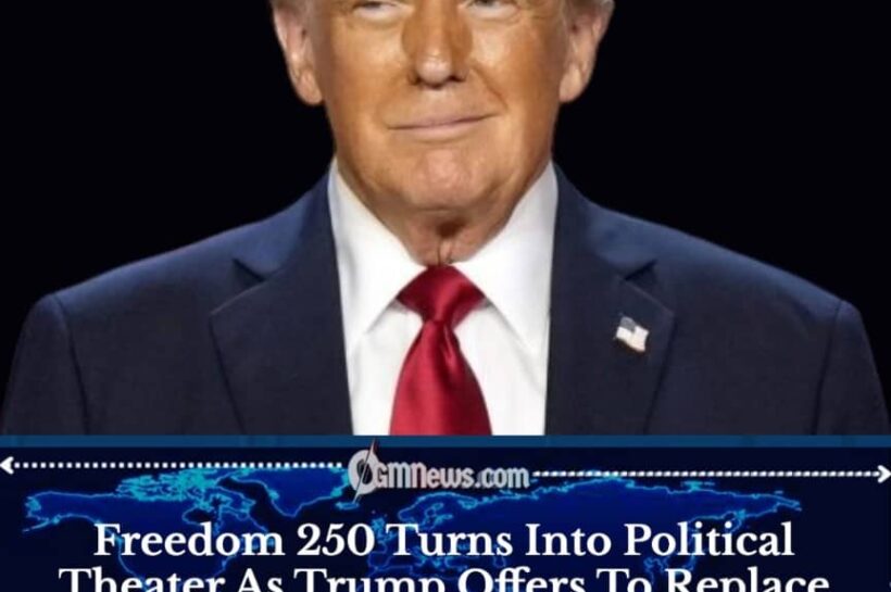 Trump Considers Replacing Freedom 250 Concerts With Presidential Speech