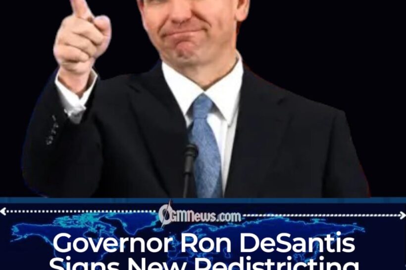 Governor Ron DeSantis Signs Controversial Redistricting Plan Into Law