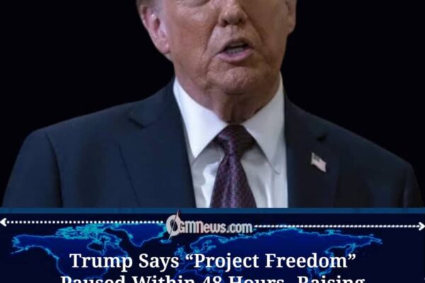 President Donald Trump Announces Sudden Pause to “Project Freedom”