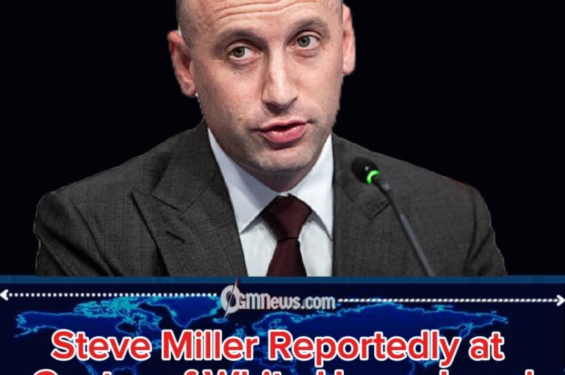 Steve Miller Allegedly Expands Executive Power Behind White House Doors