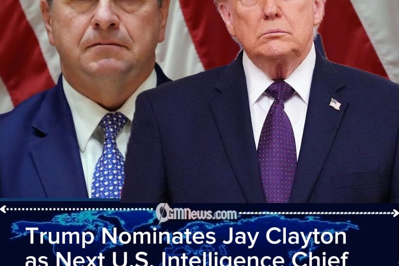 TRUMP'S SPY CHIEF GAMBLE: JAY CLAYTON NOMINATION EMERGES AS CONGRESS REVOLTS OVER INTELLIGENCE LEADERSHIP