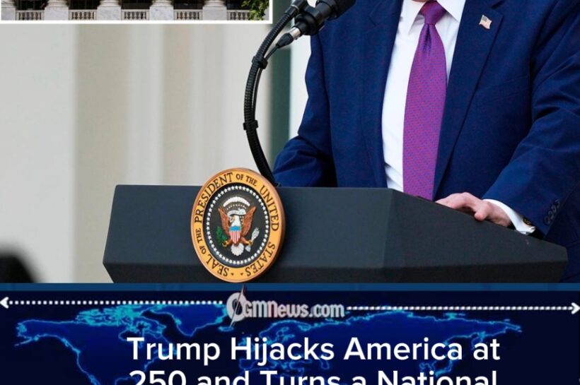 Trump Hijacks America at 250: Critics Say Historic Birthday Has Become a Theatre of Politics Rather Than Patriotism