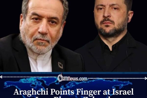 Araghchi Accuses Zelenskyy of Acting on Israel's Orders