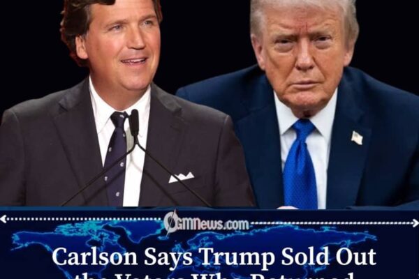 Tucker Carlson Declares Trump Has Betrayed America First