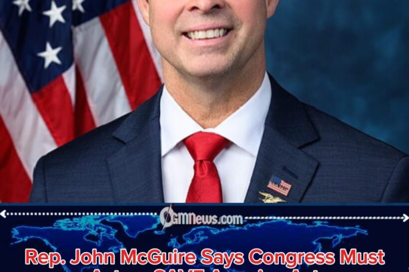 John McGuire Says House Republicans Will Prioritize SAVE America Act After Recess