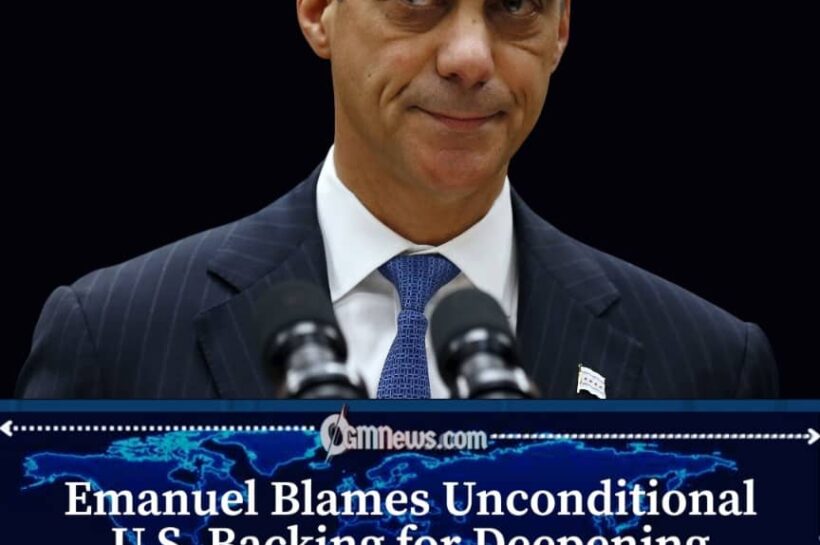 Rahm Emanuel Urges U.S. to End Unconditional Support for Netanyahu's Government