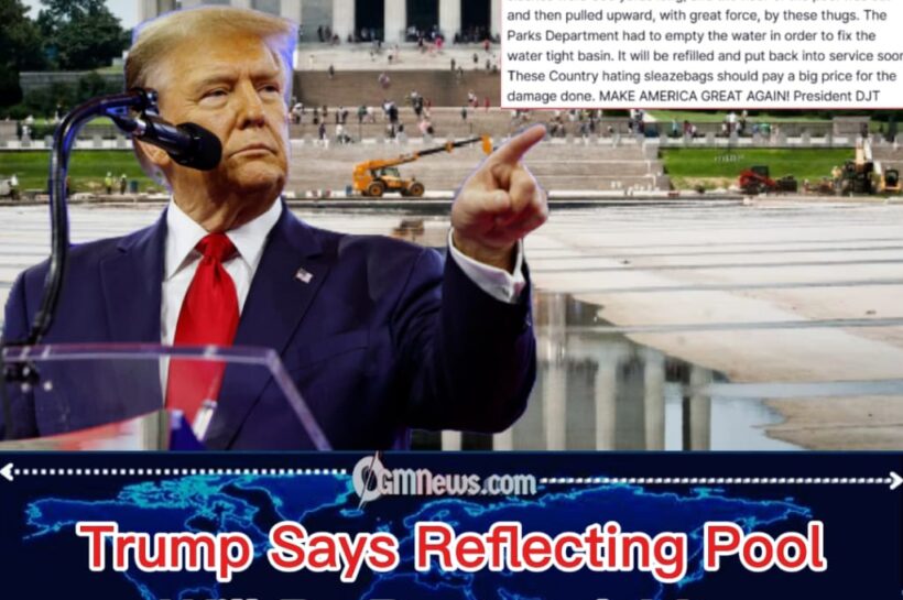 Trump Blames Vandals as Reflecting Pool Undergoes Emergency Repairs