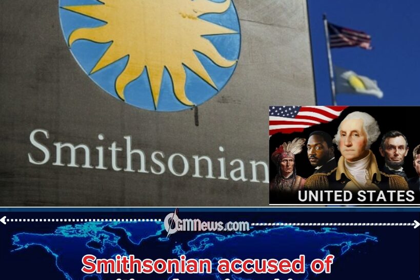 SMITHSONIAN INSTITUTION: RADICAL IDEOLOGY CLAIMS IGNITE FIRESTORM OVER SMITHSONIAN AS WHITE HOUSE REPORT CHALLENGES NATIONAL HISTORY NARRATIVE”