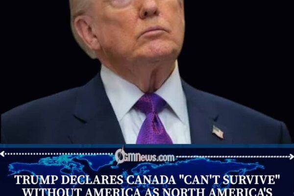 Trump Says Canada Cannot Survive Without the United States