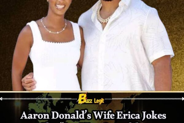 AARON DONALD Is Back: Wife Erica Says She “Let Him Out of the House” as NFL Legend Ends Retirement