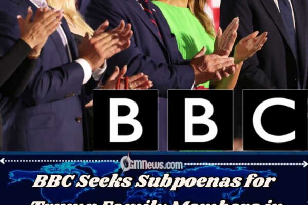 BBC Asks Court to Subpoena Three Trump Family Members