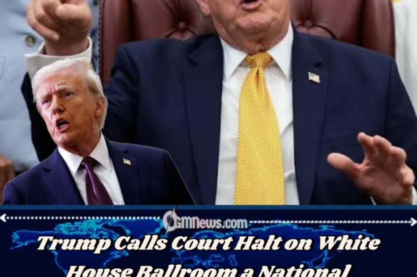 Trump Declares Ballroom Court Ruling a ‘National Security Threat’ as $400 Million White House Dance Floor Hits Legal Wall