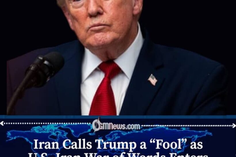 Trump Called a “Fool” as Washington and Tehran Escalate Their War of Words