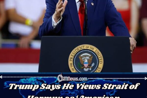 Trump Claims American Territory Status for Strait of Hormuz