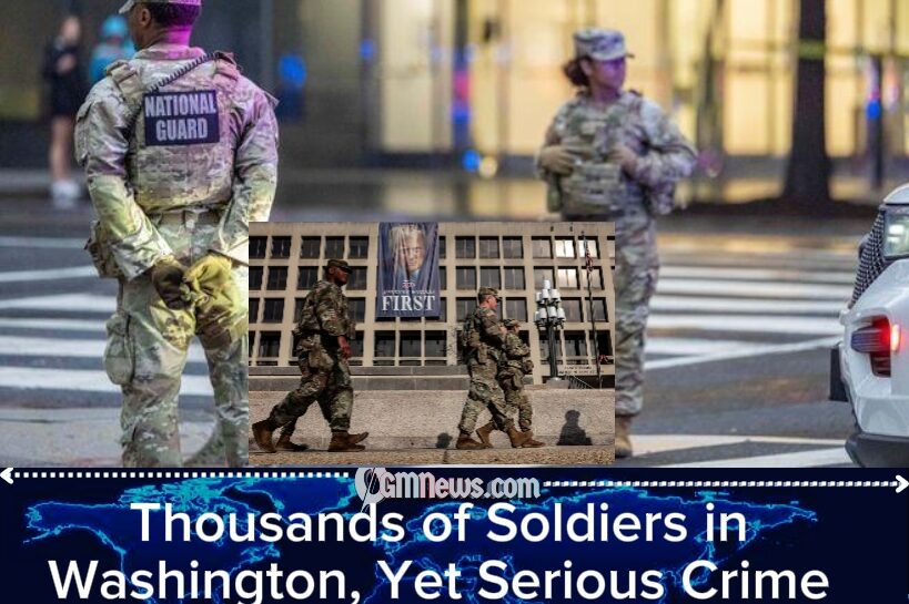 Trump’s Washington Troop Surge Faces an Awkward Problem: Thousands of Soldiers, Yet Surprisingly Little Crime-Fighting