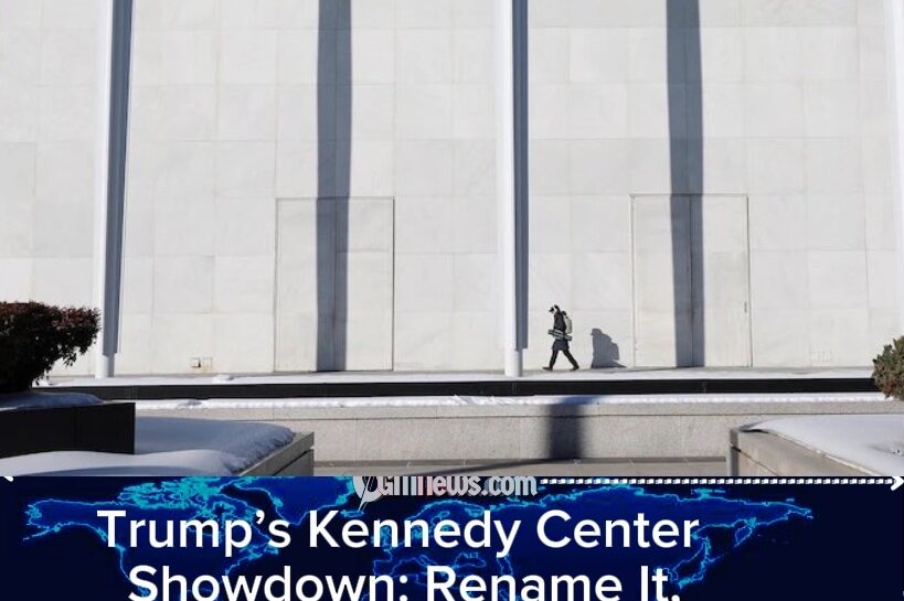 Trump’s Kennedy Center Name Fight Turns a Cultural Landmark Into Washington’s Latest Drama