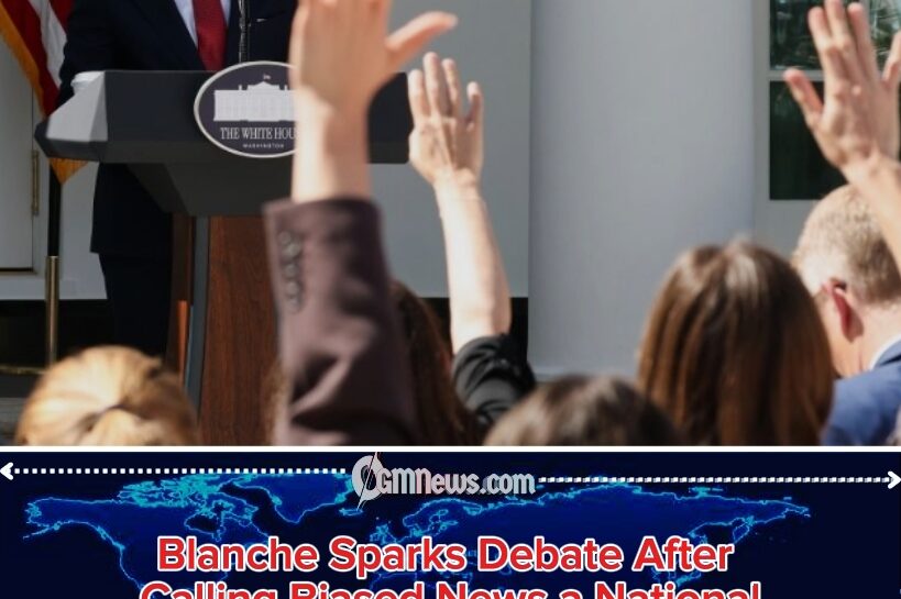 BLANCHE DECLARES “ONE-SIDED NEWS” A NATIONAL SECURITY THREAT AS WHITE HOUSE PRESS ACCESS FACES NEW BATTLE