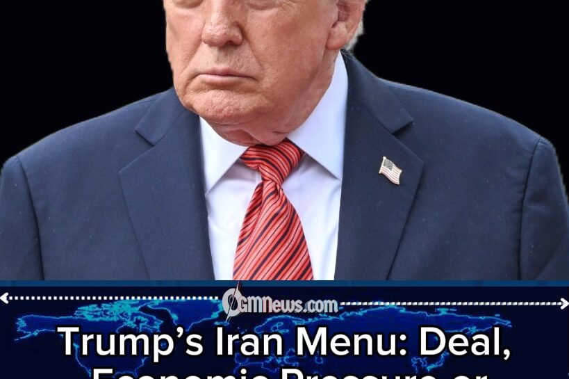 Trump Puts Three-Option Menu on Iran War, With ‘Deal’ Sitting Beside Economic Pressure and Military Destruction