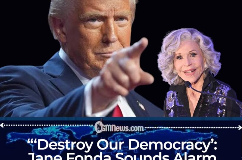Jane Fonda Warns Trump Is ‘Amassing Power’ as Democracy Debate Reaches Another Boiling Point