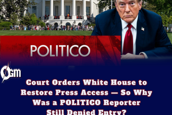 Court Says “Open the Door” for White House Press Access — But POLITICO Reporter Still Denied Entry