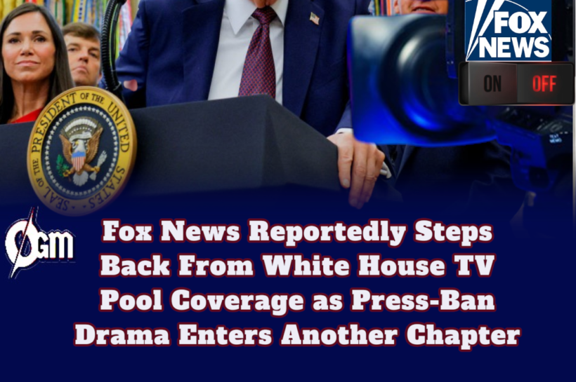 Fox News Reportedly Steps Back From White House TV Pool Coverage as Press-Ban Drama Enters Another Chapter