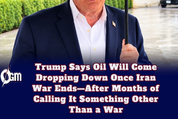 Trump Says Oil Will Come Dropping Down Once Iran War Ends—After Months of Calling It Something Other Than a War