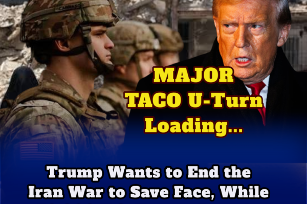 MAJOR TACO U TURN LOADING ... Trump Wants to Declare Iran War “Over” While 50,000 U.S. Troops Remain Stuck in the Region