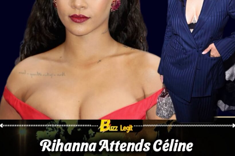 RIHANNA ARRIVES AT CÉLINE DION’S PARIS CONCERT WITH A JACKET, A BRalette AND ABSOLUTELY NO INTEREST IN PLAYING IT SAFE