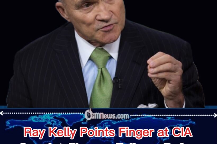 Ex-Police Commissioner Ray Kelly Accuses CIA of Leaving New York Exposed Before 1993 and 2001 Attacks