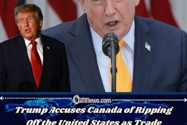 Trump Defends New Tariffs on Canadian Goods as Canada Prepares Retaliation