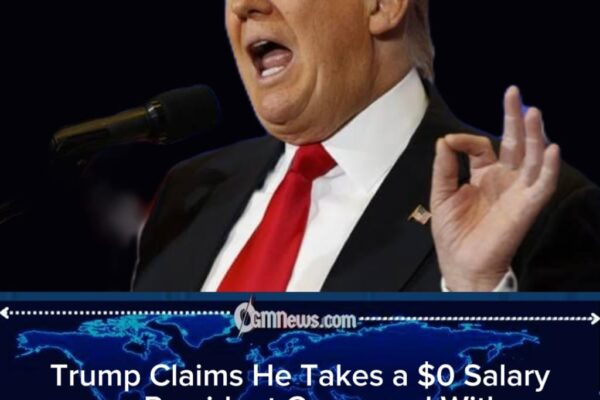 ‘I Get Zero’: Trump Claims He Takes No Presidential Salary While Other Presidents Collected $400,000 a Year