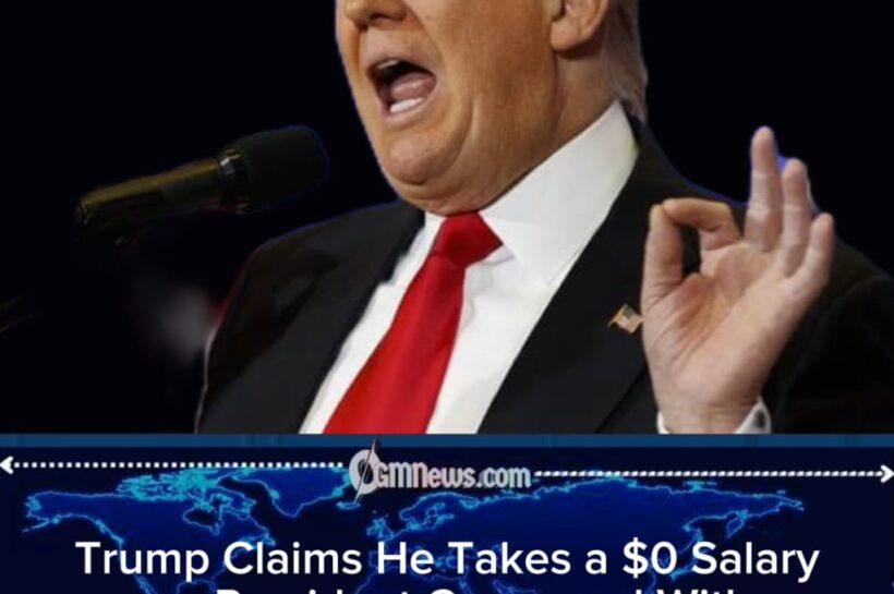 ‘I Get Zero’: Trump Claims He Takes No Presidential Salary While Other Presidents Collected $400,000 a Year