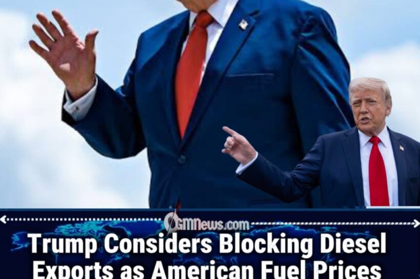 Trump Weighs Diesel Export Restrictions Amid Global Supply Disruptions