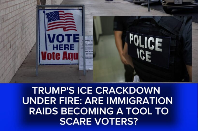 ICE RAIDS SWEEP CALIFORNIA BEFORE MIDTERMS AS TRUMP ADMINISTRATION FACES VOTER INTIMIDATION ACCUSATIONS