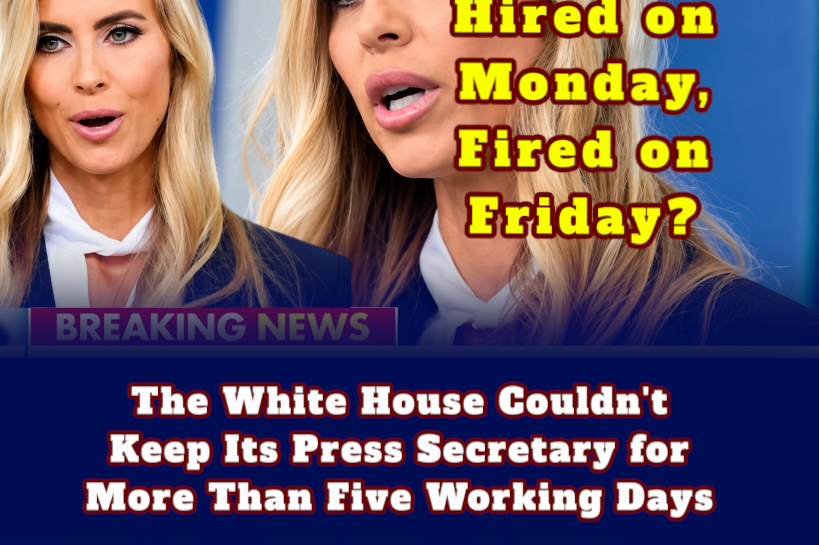 Hired on Monday, Fired by Friday ? Trump’s White House Press Secretary Saga Takes Another Dramatic Turn