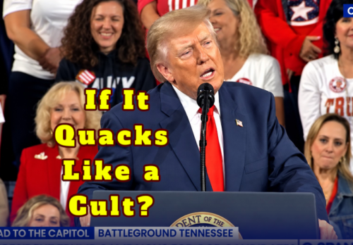 If It Quacks Like a Cult: Donald Trump Says Supporters Would Applaud Even His “Stupidest” Statements