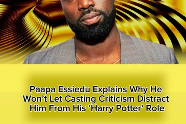 Paapa Essiedu Refuses to Be Scared Off ‘Harry Potter’ Role Despite Snape Casting Backlash: ‘My Priority Is the Work’